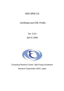 KEK GRID CA  Certificate and CRL Profile VerApril 8, 2008