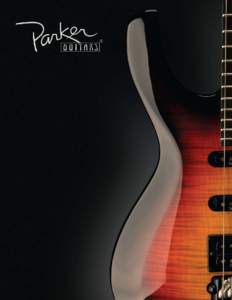 The Anatomy Of Perfect Sound  Effortless Playability Ranging fromto 6 pounds and impossibly slender, Parker guitars give many People the impression that our instruments are made from some kind of space-age plasti