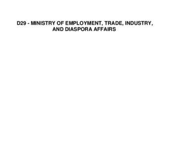 D29 - MINISTRY OF EMPLOYMENT, TRADE, INDUSTRY, AND DIASPORA AFFAIRS D29- Ministry of Employment, Trade, Industry, and Diaspora Affairs  FINANCIAL REQUIREMENTS
