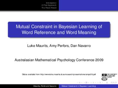 Introduction A First Approach The Road Ahead Mutual Constraint in Bayesian Learning of Word Reference and Word Meaning
