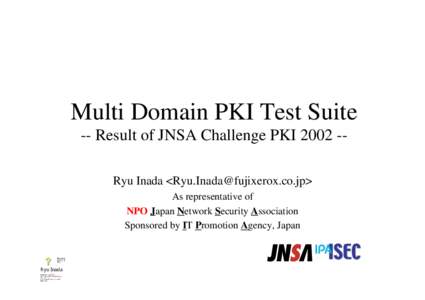 JNSA Challenge PKI 2002  ? Work in progress ?  An approach of Multi-Domain PKI Test Suite