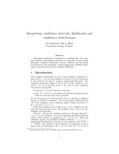 Integrating confidence intervals, likelihoods and confidence distributions Tor Schweder∗, Nils L. Hjort University of Oslo, Norway  Abstract