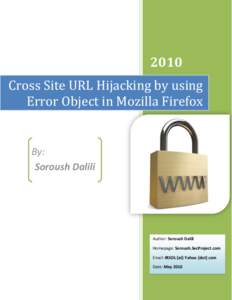 2010 Cross Site URL Hijacking by using Error Object in Mozilla Firefox By: Soroush Dalili