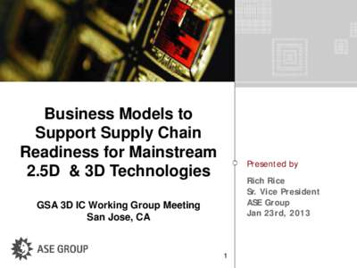 Business Models to Support Supply Chain Readiness for Mainstream 2.5D & 3D Technologies  Presented by