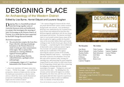 NEW RELEASE NEW RELEASE NEW RELEASE NEW RELEASE NEW RELEASE NEW RELEASE  DESIGNING PLACE An Archaeology of the Western District  Edited by Lisa Byrne, Harriet Edquist and Laurene Vaughan