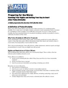 Preparing for the Worst: Knowing Your Rights and Getting Your Day in Court After Police Brutality A Guide prepared by the American Civil Liberties Union  A Definition of Police Brutality