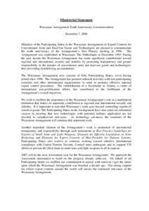 Ministerial Statement Wassenaar Arrangement Tenth Anniversary Commemoration December 7, 2006 Ministers of the Participating States in the Wassenaar Arrangement on Export Controls for Conventional Arms and Dual-Use Goods 