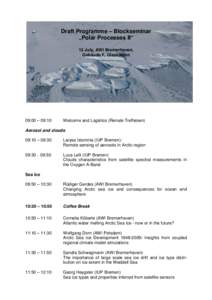 Draft Programme – Blockseminar „Polar Processes II“ 13 July, AWI Bremerhaven, Gebäude F, Glaskasten  09:00 – 09:10