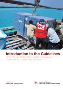Introduction to the Guidelines for the domestic facilitation and regulation of international disaster relief and initial recovery assistance ￼  www.ifrc.org