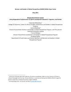 Women and Gender in Global Perspectives (WGGP) White Paper Series May 2015 Marginalized Women Speak: Using Biographical Performances to Inform Development Research, Programs, and Policies Telamisile Mkhatshwa 1 College o