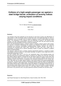 7th European LS-DYNA Conference  Collision of a light weight passenger car against a steel bridge barrier: evaluation of severity indices varying impact conditions Authors: