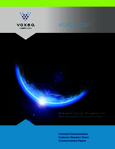 VOXEO CXP  Application Lifecycle Management for Next-Generation Customer Contact  Unlocked Communications
