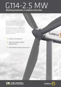G114-2.5 MW Boosting production in medium wind sites The goal to continually reduce the Cost of Energy in theMW market segment is central to Gamesa’s product design philosophy and has led