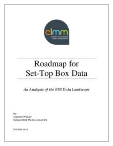 Roadmap for Set-Top Box Data An Analysis of the STB Data Landscape By: Charlene Weisler