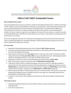 UNEA-2 FACT SHEET: Sustainable Finance Why sustainable finance matters Harnessing the global financial system is essential to realize the Sustainable Development Goals. Additional investments of US$5-7 trillion every yea