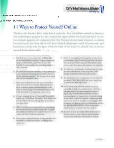 11 Ways to Protect Yourself Online Thanks to the Internet, life is easier than it used to be. Recent headlines remind us, however, that technological progress has also created new opportunities for fraud (and much worse)