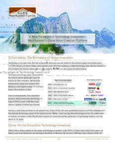 A New Paradigm in Technology Investment: WestSummit’s China Value Creation Platform Silicon Valley: The Birthplace of Global Innovation Technology is an asset class that has consistently delivered massive returns to th