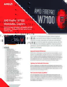 AMD FirePro™ W7100 Workstation Graphics World’s first single slot professional graphics card with 8GB memory — be prepared for large engineering and creative projects.
