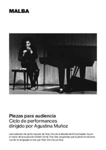 malba  Piezas para audiencia Ciclo de performances dirigido por Agustina Muñoz Una selección de performances de Yoko Ono de la década del 60, activadas hoy en