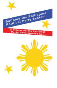 Building the Philippine Political Party System Democracy is defined as a government of the people, by the people, and for the people. No true democracy can exist without a working political party system that is built on