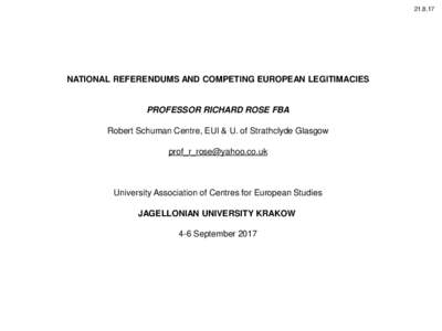 NATIONAL REFERENDUMS AND COMPETING EUROPEAN LEGITIMACIES PROFESSOR RICHARD ROSE FBA Robert Schuman Centre, EUI & U. of Strathclyde Glasgow