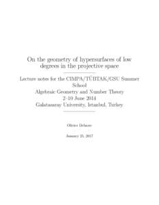 On the geometry of hypersurfaces of low degrees in the projective space ——————– ¨ Lecture notes for the CIMPA/TUBTAK/GSU Summer