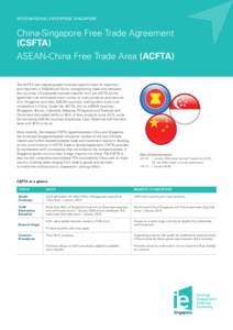 INTERNATIONAL ENTERPRISE SINGAPORE  China-Singapore Free Trade Agreement (CSFTA) ASEAN-China Free Trade Area (ACFTA) The ACFTA has created greater business opportunities for exporters