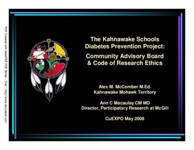 PDF Created with deskPDF PDF Writer - Trial :: http://www.docudesk.com  The Kahnawake Schools Diabetes Prevention Project: Community Advisory Board & Code of Research Ethics