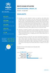 SOUTH SUDAN SITUATION UNHCR REGIONAL UPDATE, 56 30 March – 10 April 2015 KEY FIGURES