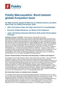 Fidelity Makroausblick: Brexit belastet globale Konjunktur kaum Der Makroausblick spiegelt die Meinung von Fidelity Solutions, dem MultiAsset-Team von Fidelity International, wider:   USA: Unternehmen halten die Folge
