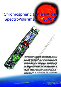 Chromospheric Lyman-Alpha SpectroPolarimeter (CLASP) The Chromospheric Lyman-Alpha SpectroPolarimeter (CLASP) is a sounding rocket experiment for making precise measurement of the polarization profile of the Lyman-α lin