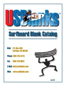 Surfboard Blank Catalog Mail: P.O. Box 486 Gardena, CAPhone: (Fax: (E-Mail: 
