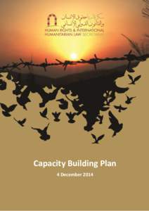 Capacity Building Plan 4 December 2014 Our Overall Objective: “…to contribute to the effective realisation of adherence to human rights and international humanitarian law in the occupied Palestinian territory (oPt) 