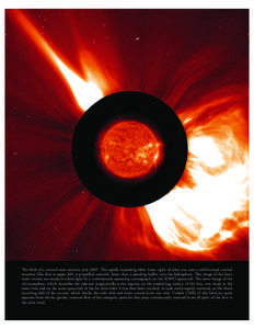 The birth of a coronal mass ejection, July[removed]The rapidly expanding blob, lower right, of what was once a well-formed coronal streamer (like that at upper left) is propelled outward, faster than a speeding bullet, int