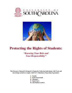 Protecting the Rights of Students: “Knowing Your Role and Your Responsibility” This Resource Manual Is Designed to Equip the Following Individuals with Tools and Knowledge needed to Comply with USC’s Mandatory Repo
