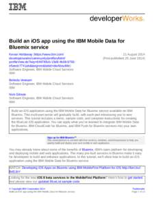 Build an iOS app using the IBM Mobile Data for Bluemix service Kevan Holdaway (https://www.ibm.com/ developerworks/community/profiles/html/ profileView.do?key=649785cb-15d8-4b08-9793e5eedc7741ab&lang=en&tabid=dwAboutMe) 