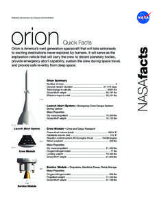 National Aeronautics and Space Administration  Quick Facts Orion is America’s next generation spacecraft that will take astronauts to exciting destinations never explored by humans. It will serve as the