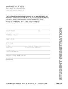 SUMMERFILM 2015 STUDENT REGISTRATION Please type or print clearly in ink The form below must be filled out completely by the applicant (age 13–18). A parent or guardian is required to fill out the accompanying Media Re