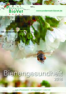 www.andermatt-biovet.de  Bienengesundheitzukunftsweisend • wirtschaftlich • natürlich