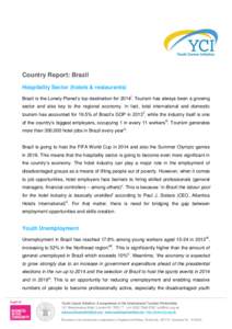 Country Report: Brazil Hospitality Sector (hotels & restaurants) Brazil is the Lonely Planet’s top destination for 2014 i. Tourism has always been a growing sector and also key to the regional economy. In fact, total i