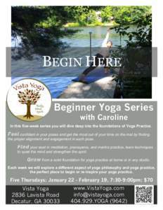 BEGIN HERE Beginner Yoga Series with Caroline In this five-week series you will dive deep into the foundations of Yoga Practice.  Feel