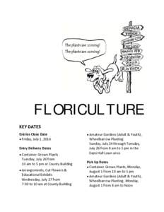       FLORICULTURE KEY DATES  Entries Close Date   Friday, July 1, 2016 
