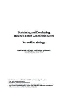 Sustaining and Developing Ireland’s Forest Genetic Resources An outline strategy Gerard Cahalanea, Pat Doodyb, Gerry Douglasc, John Fennessyd, Conor O’Reillye and Alistair Pfeiferf