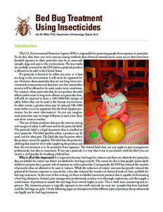 Bed Bug Treatment Using Insecticides Dini M. Miller, Ph.D., Department of Entomology, Virginia Tech Introduction The U.S. Environmental Protection Agency (EPA) is responsible for protecting people from exposure to pestic