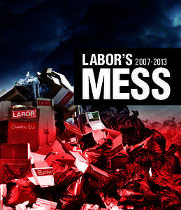 LABOR’SMESS After six years of chaos, Labor left Australia