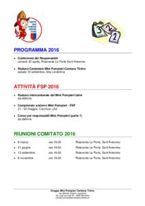 PROGRAMMA 2016  Conferenza dei Responsabili venerdì 22 aprile, Ristorante La Perla Sant’Antonino  Raduno Cantonale Mini Pompieri Cantone Ticino sabato 10 settembre, Alta Leventina
