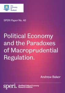 SPERI Paper No. 40  Political Economy and the Paradoxes of Macroprudential Regulation.