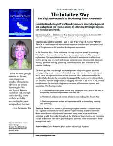 • FOR IMMEDI ATE RELE ASE •  The Intuitive Way The Definitive Guide to Increasing Your Awareness Can intuition be taught? Yes! Guide your own inner development