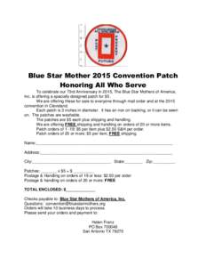 Blue Star Mother 2015 Convention Patch Honoring All Who Serve To celebrate our 73rd Anniversary in 2015, The Blue Star Mothers of America, Inc. is offering a specially designed patch for $5. We are offering these for sal
