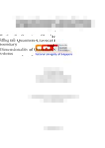Testing the Quantum-Classical Boundary and Dimensionality of Quantum Systems Poh Hou Shun Centre for Quantum Technologies National University of Singapore